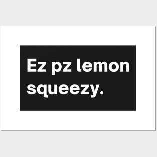 Ez pz lemon squeezy Posters and Art